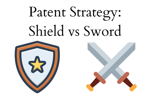 Patent Strategy_ Shield vs Sword