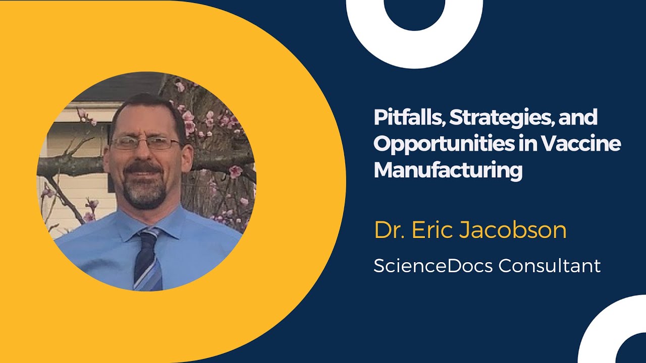 Pitfalls, Strategies, and Opportunities in Vaccine Manufacturing featuring Dr. Eric Jacobson